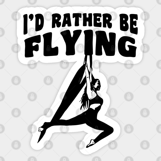 I'd Rather Be Flying - Aerialist, Acrobat Sticker by stressedrodent